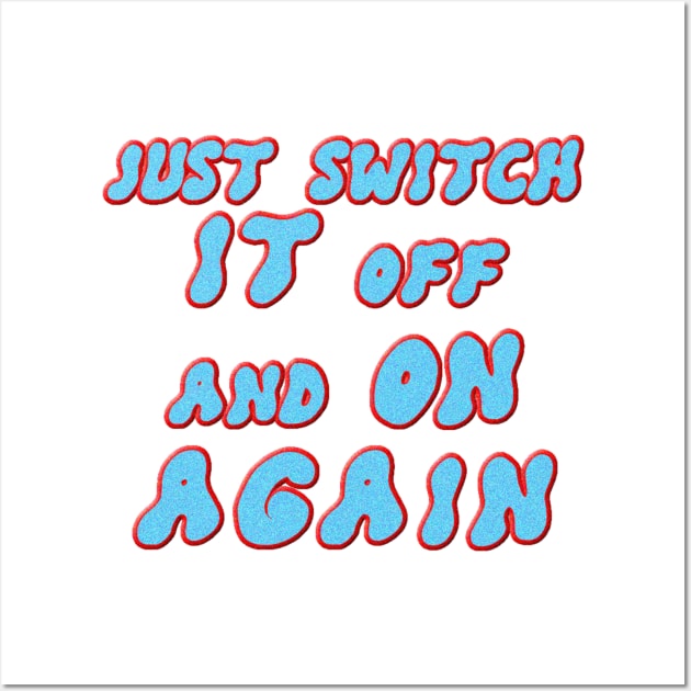 Just switch it off and on again Wall Art by JnS Merch Store